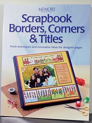 Scrapbook Borders, Corners  Titles (Memory makers) - Paperback - VERY GOOD