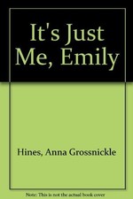 It's Just Me, Emily by Hines, Anna Grossnickle