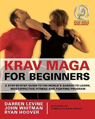 KRAV MAGA FOR BEGINNERS: A STEP-BY-STEP GUIDE TO THE By Darren Levine & VG