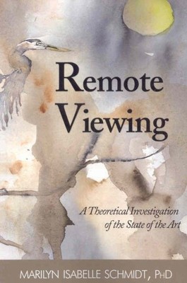 Remote Viewing : A Theoretical Investigation of the State of the Art, Paperba...