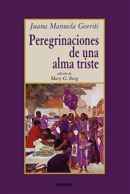 Peregrinaciones De Una Alma Triste, Paperback by Gorriti, Juana Manuela; Berg...