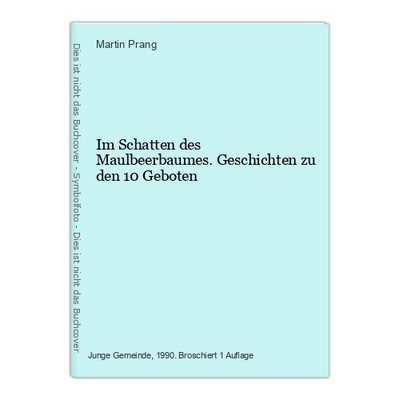 Im Schatten des Maulbeerbaumes. Geschichten zu den 10 Geboten Prang, Mart 739541