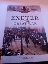 ww1 Book.EXETER IN THE GREAT WAR BY DEREK TAIT.PAPERBACK