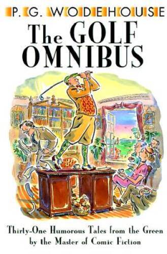 The Golf Omnibus - Hardcover By Wodehouse, P.G. - VERY GOOD