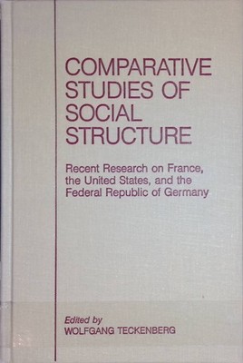 Comparative Studies of Social Structure: Recent Research on France, the United S