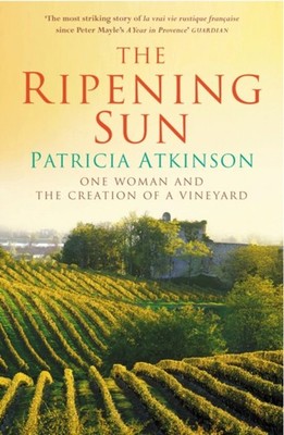 The Ripening Sun : One Woman and the Creation of a Vineyard Patri