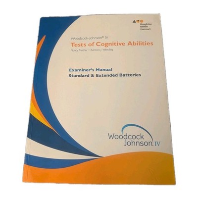 Woodcock-Johnson IV TESTS OF COGNITIVE ABILITIES Examiner's Manual [Batteries]