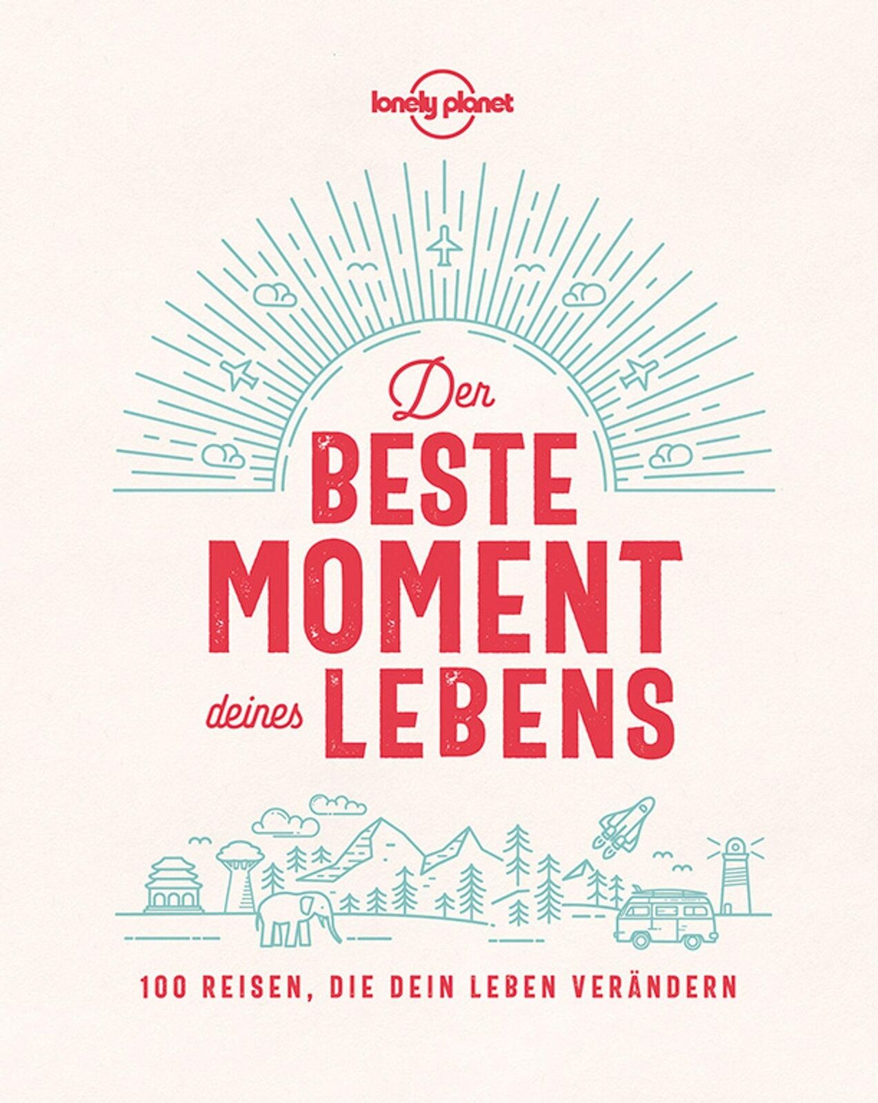 Thumbnail - Lonely Planet Der Beste Moment Deines Lebens | Buch | 9783829726887