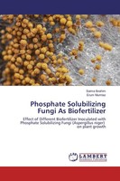 Phosphate Solubilizing Fungi As Biofertilizer Saima Ibrahim
