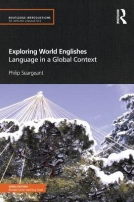 Exploring World Englishes: Language in a Global Context (Routledge Introduc