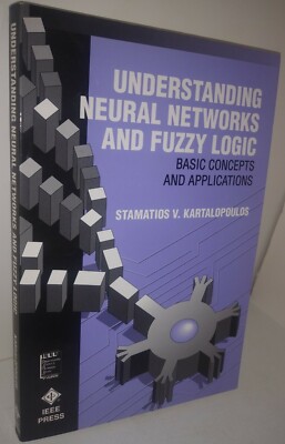 Understanding Neural Networks and Fuzzy Logic : Basic Concepts and Applications