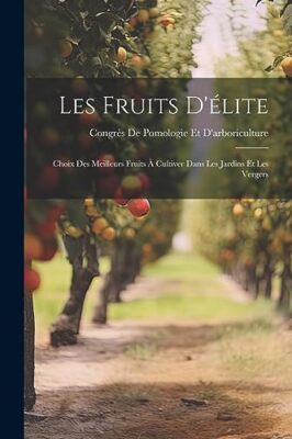 Congrs De Pomologie - Les Fruits D'lite  Choix Des Meilleurs Fruits  - X555z