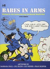 Image of Babes In Arms: Women in the Comics During World War Two.by Robbins New**