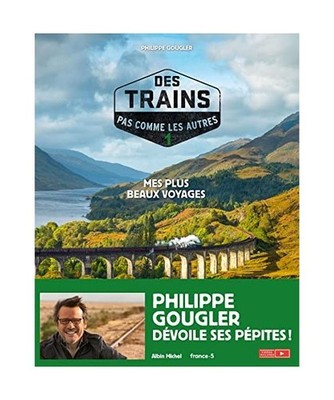Des trains pas comme les autres - tome 1 [Edition 2021]: Mes plus beaux voyages,