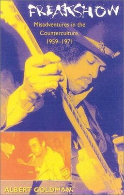 FREAKSHOW: MISADVENTURES IN THE COUNTERCULTURE, 1959-1971 By Albert Goldman *VG*