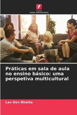 Prticas em sala de aula no ensino bsico: uma perspetiva multicultural by Lav Dev