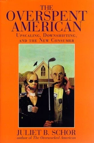 The Overspent American: Upscaling, ..., Schor, Juliet B - Picture 1 of 2