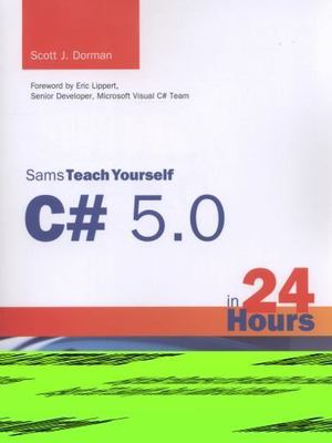 Sams Teach Yourself C# 5.0 in 24 Hours by Dorman, Scott