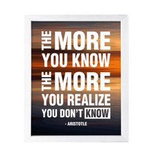 The more you know, the more you realize you don't know - Aristotle, Wall Art