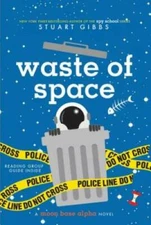 Waste of Space (Moon Base Alpha) - Paperback By Gibbs, Stuart - GOOD