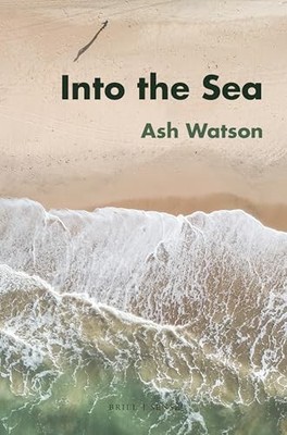 Into the Sea: 34 (Social Fictions) - Ash Watson