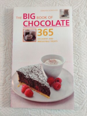 The Big Book of Chocolate : 365 Decadent and Irresistible Treats
