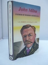 John Milne: Father of Modern Seismology by A L Herbert-Gustar & P A Nott HB DJ 