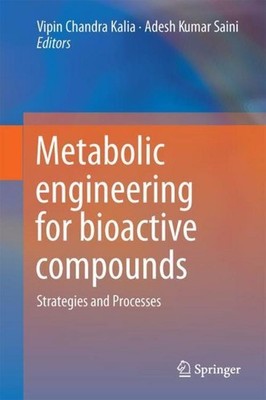 Metabolic Engineering for Bioactive Compounds Vipin Chandra Kalia