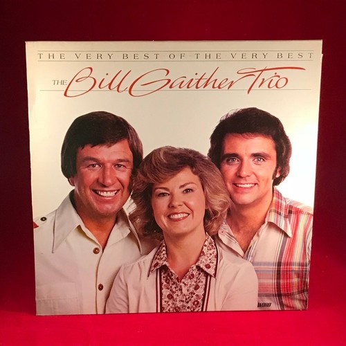 BILL GAITHER TRIO The Very Best Of The Very Best 1978 UK vinyl LP I Am Loved