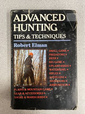 ADVANCED HUNTING TIPS & TECHNIQUES Hunting Strategy Robert Elman