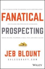 Fanatical Prospecting: The Ultimate Guide to Opening Sales Conversations  - GOOD