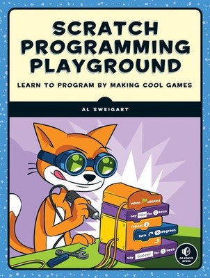 Scratch Programming Playground: Learn to Program by Making Cool Games - Swei...