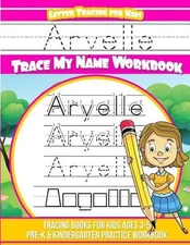 Aryelle Letter Tracing for Kids Trace My Name Workbook: Tracing Books for Kids A