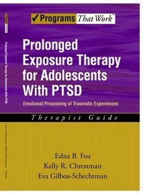 Prolonged Exposure Therapy for Adolescents with PTSD Therapist Guide: Emotional 
