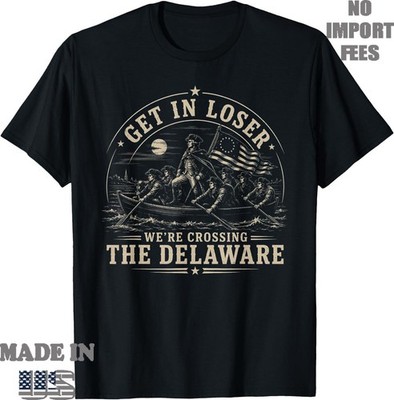 Get in Loser We're Crossing The Delaware 250th 4th July T-Shirt, Unisex  Tee