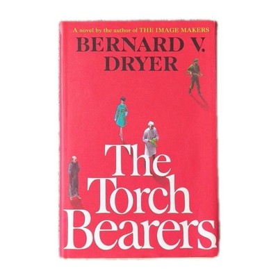 The Torch Bearers by Bernard V. Dryer 1967 Simon & Schuster 1st Edition vintage