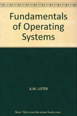 Fundamentals of Operating Systems,A. M. Lister