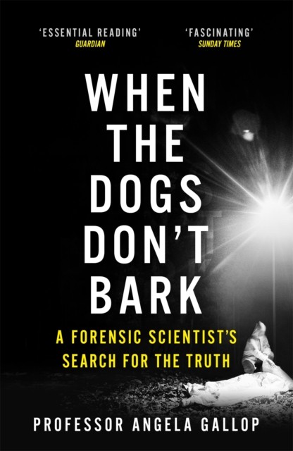 When the Dogs Don't Bark : A Forens... by Professor Angela Gallop Paperback Book - Image 9