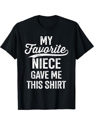Funny My Favorite Niece Gave Me This Shirt for Uncles - Men's Humorous Graphic