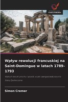 Simon Cremer | Wp¿Yw Rewolucji Francuskiej Na Saint-Domingue W Latach 1789-1793