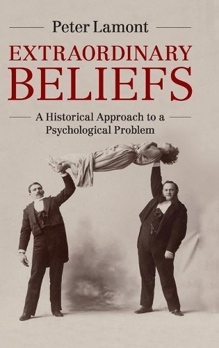 Extraordinary Beliefs by Peter Lamont - 9781107019331
