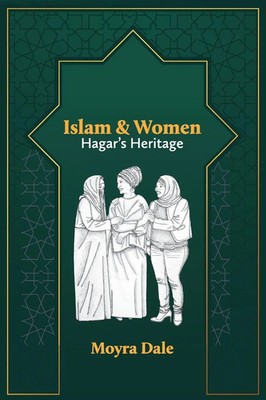 Moyra Dale | Islam and Women | Taschenbuch | Englisch (2021) | Hagar's Heritage