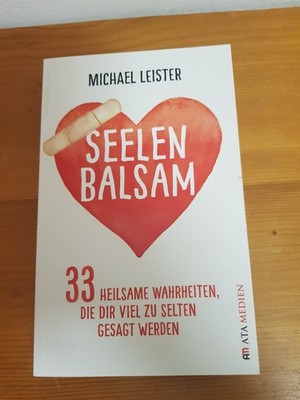 Michael Leister - Seelenbalsam -33 heilsame Wahrheiten die zuwenig gesagt werden