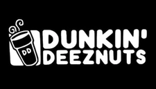Dunkin Deeznuts Graphic - White Vinyl Decal Car Truck Windows laptop notebook