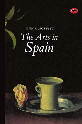 The Arts in Spain (World of Art),John F. Moffitt