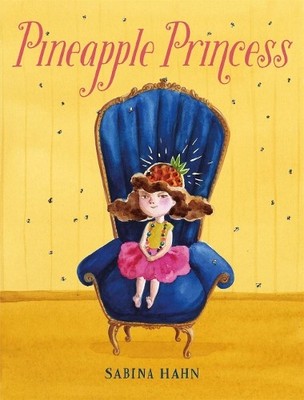 Sabina Hahn Pineapple Princess (Hardback)