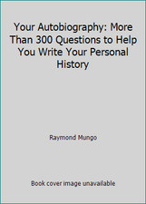 Your Autobiography: More Than 300 Questions to Help You Write Your Personal...