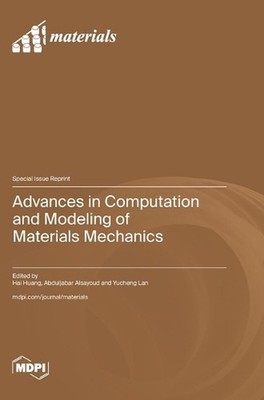 Advances in Computation and Modeling of Materials Mechanics by Hai Huang Hardcov