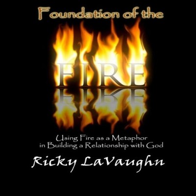 Foundation of the Fire Using Fire as a Metaphor in Building a Rel