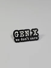 GEN X We Don't Care Lapel Pin Black & White Colors